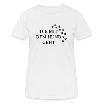 DIE MIT DEM HUND GEHT - HUNDELIEBE - HUNDEFREUND - Frauen T-Shirt atmungsaktiv - Weiß - Vorne - AI Model Female 172 dark (172cm)