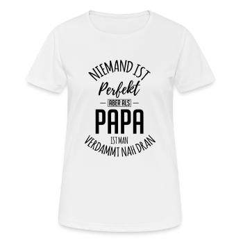 Niemand ist perfekt aber als Papa - Frauen T-Shirt atmungsaktiv - Weiß - Vorne - AI Model Female 172 dark (172cm)