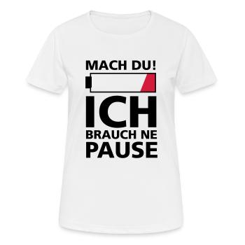 ICH BRAUCH PAUSE - Frauen T-Shirt atmungsaktiv - Weiß - Vorne - AI Model Female 172 dark (172cm)