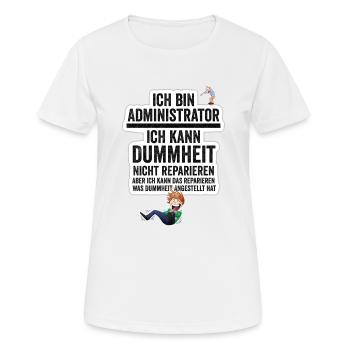 Ich bin Administrator ich kann Dummhei - Frauen T-Shirt atmungsaktiv - Weiß - Vorne - AI Model Female 172 dark (172cm)