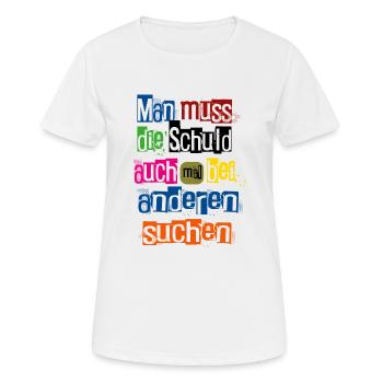 Man muss die Schuld auch mal bei anderen suchen - Frauen T-Shirt atmungsaktiv - Weiß - Vorne - AI Model Female 172 dark (172cm)