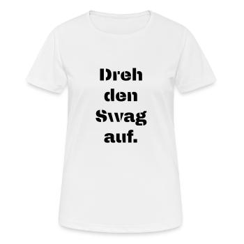 Dreh den Swag auf - Frauen T-Shirt atmungsaktiv - Weiß - Vorne - AI Model Female 172 dark (172cm)