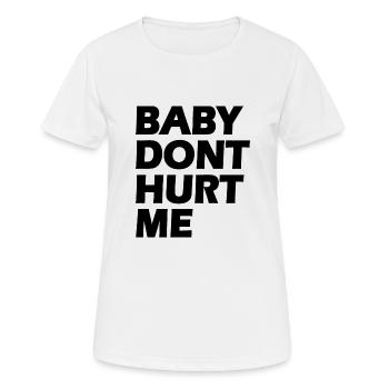 Baby dont hurt me - Women's Breathable T-Shirt - white - Front - AI Model Female 172 dark (172cm)