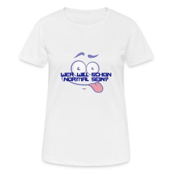 Wer Will Schon Normal Sein - Frauen T-Shirt atmungsaktiv - Weiß - Vorne - AI Model Female 172 dark (172cm)