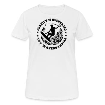 Schwerkraft wird überschätzt Versuchen Sie es mit Wakeboarden - Frauen T-Shirt atmungsaktiv - Weiß - Vorne - AI Model Female 172 dark (172cm)