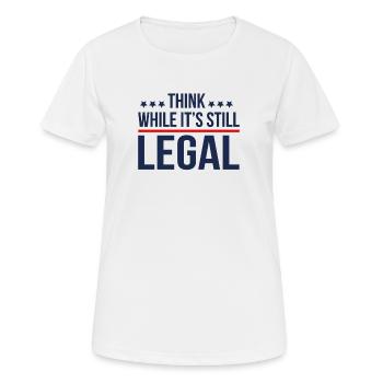 Denken Sie, solange es noch legal ist - Frauen T-Shirt atmungsaktiv - Weiß - Vorne - AI Model Female 172 dark (172cm)