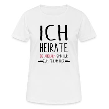 ich Heirate - die anderen feiern - Frauen T-Shirt atmungsaktiv - Weiß - Vorne - AI Model Female 172 dark (172cm)