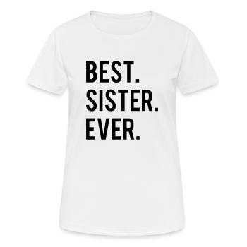 Best Sister Ever - Frauen T-Shirt atmungsaktiv - Weiß - Vorne - AI Model Female 172 dark (172cm)