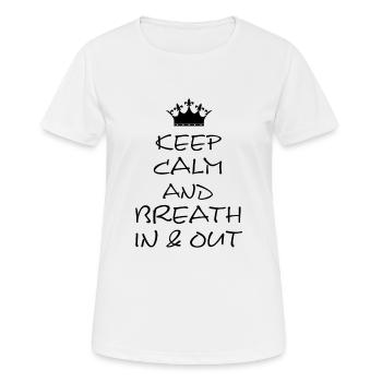 Keep Calm and in and out black Yoga - Frauen T-Shirt atmungsaktiv - Weiß - Vorne - AI Model Female 172 dark (172cm)