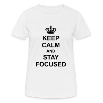 keep calm and stay focused koenig krone plakat spr - Frauen T-Shirt atmungsaktiv - Weiß - Vorne - AI Model Female 172 dark (172cm)