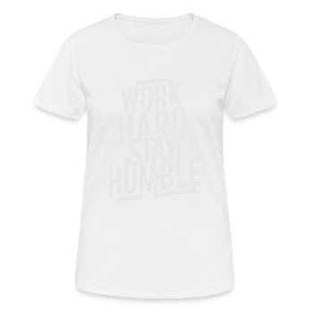 Work hard stay humble - Women's Breathable T-Shirt - white - Front - AI Model Female 172 dark (172cm)