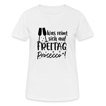 Was reimt sich auf Freitag? Prosecco! - Frauen T-Shirt atmungsaktiv - Weiß - Vorne - AI Model Female 172 dark (172cm)