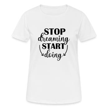 Stop Dreaming, Start Doing - Women's Breathable T-Shirt - white - Front - AI Model Female 172 dark (172cm)