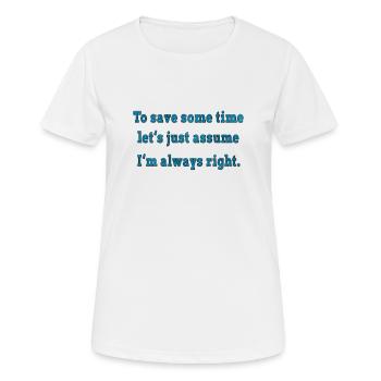 J’ai toujours raison - T-shirt respirant Femme - blanc - Devant - AI Model Female 172 dark (172cm)