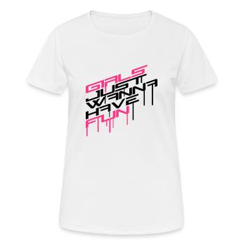 graffiti stempel tropfen girls just wanna have fun - Frauen T-Shirt atmungsaktiv - Weiß - Vorne - AI Model Female 172 dark (172cm)