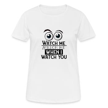 Watch me - Beobachte mich - Frauen T-Shirt atmungsaktiv - Weiß - Vorne - AI Model Female 172 dark (172cm)