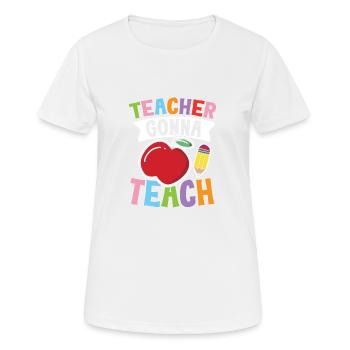 Teacher Gonna Teach - Frauen T-Shirt atmungsaktiv - Weiß - Vorne - AI Model Female 172 dark (172cm)