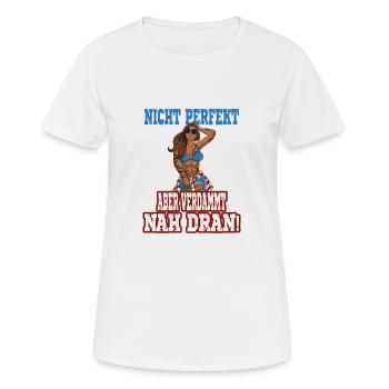Sommerstil Nicht Perfekt Aber Verdammt Nah Dran - Frauen T-Shirt atmungsaktiv - Weiß - Vorne - AI Model Female 172 dark (172cm)