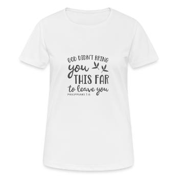 Christian Design God Didn't Bring you this far to - Women's Breathable T-Shirt - white - Front - AI Model Female 172 dark (172cm)