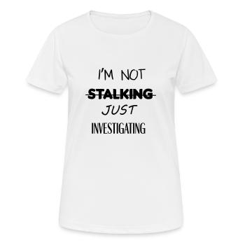 I'm not stalking just investigating - Women's Breathable T-Shirt - white - Front - AI Model Female 172 dark (172cm)