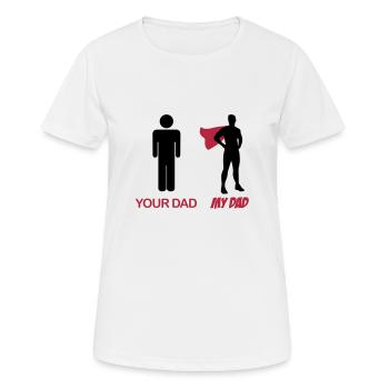 Your Dad - My Dad - Frauen T-Shirt atmungsaktiv - Weiß - Vorne - AI Model Female 172 dark (172cm)