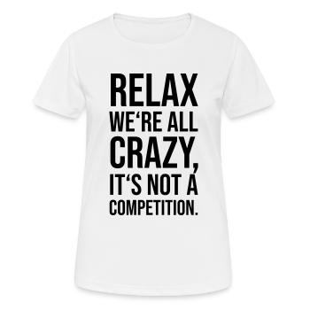 Relax we're all crazy - Women's Breathable T-Shirt - white - Front - AI Model Female 172 dark (172cm)