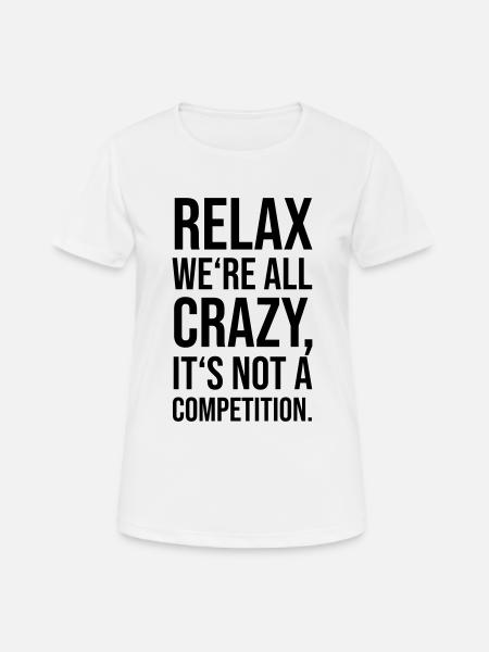 Relax we’re all crazy - Dame T-shirt svedtransporterende - hvid