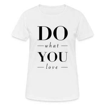 DO what YOU love - Frauen T-Shirt atmungsaktiv - Weiß - Vorne - AI Model Female 172 dark (172cm)