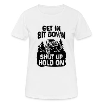 Get in Sit Down Shut Up Hold On - T-shirt respirant Femme - blanc - Devant - AI Model Female 172 dark (172cm)