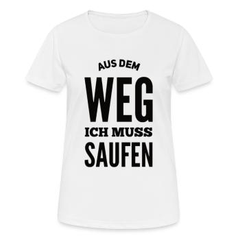 Aus Dem Weg Ich Muss Saufen - Frauen T-Shirt atmungsaktiv - Weiß - Vorne - AI Model Female 172 dark (172cm)