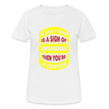 WENN GRAUES HAAR EIN ZEICHEN VON WEISHEIT IST, SIND SIE EIN GENIE - Frauen T-Shirt atmungsaktiv - Weiß - Vorne - AI Model Female 172 dark (172cm)