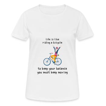 Das Leben ist wie Fahrradfahren: um das Gleichgewicht zu halten - Frauen T-Shirt atmungsaktiv - Weiß - Vorne - AI Model Female 172 dark (172cm)
