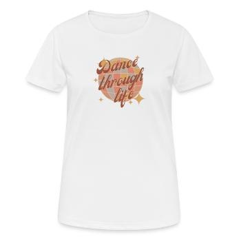Dance through life inspirierender Spruch für Tänze - Frauen T-Shirt atmungsaktiv - Weiß - Vorne - AI Model Female 172 dark (172cm)