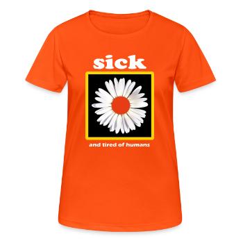 sick and tired of humans - Frauen T-Shirt atmungsaktiv - Neonorange - Vorne - AI Model Female 172 dark (172cm)