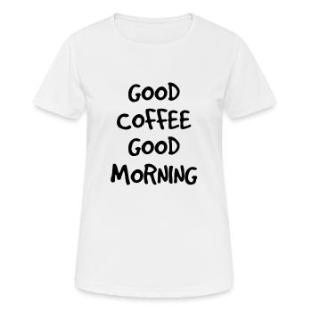 Good Coffee Good Morning - Women's Breathable T-Shirt - white - Front - AI Model Female 172 dark (172cm)