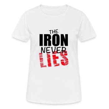 The Iron never LIES - Frauen T-Shirt atmungsaktiv - Weiß - Vorne - AI Model Female 172 dark (172cm)