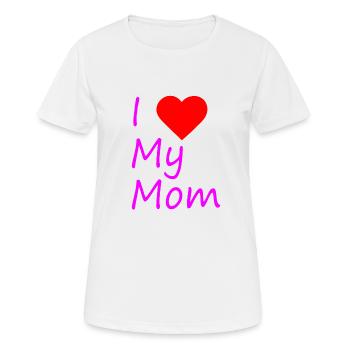 I love my mom - Frauen T-Shirt atmungsaktiv - Weiß - Vorne - AI Model Female 172 dark (172cm)