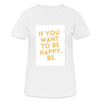 Si vous voulez être heureux, soyez. - T-shirt respirant Femme - blanc - Devant - AI Model Female 172 dark (172cm)