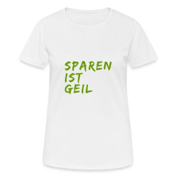 Sparen ist geil - Frauen T-Shirt atmungsaktiv - Weiß - Vorne - AI Model Female 172 dark (172cm)