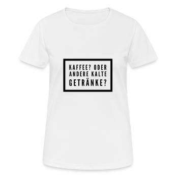 Kaffee? Oder andere kalte Getränke? - Frauen T-Shirt atmungsaktiv - Weiß - Vorne - AI Model Female 172 dark (172cm)