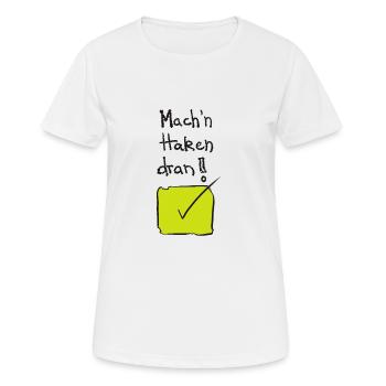 Mach`n Haken dran! - Frauen T-Shirt atmungsaktiv - Weiß - Vorne - AI Model Female 172 dark (172cm)