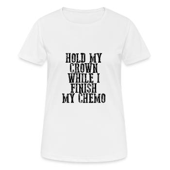 Tenez ma couronne pendant que je termine ma chimio 22 - T-shirt respirant Femme - blanc - Devant - AI Model Female 172 dark (172cm)