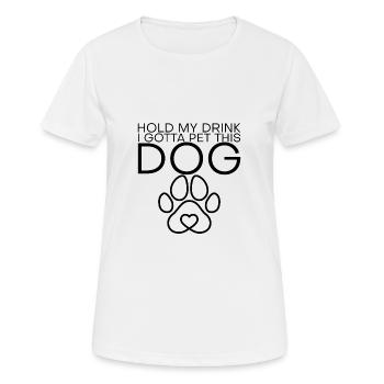 Hold My Drink, I Gotta Pet This Dog - Frauen T-Shirt atmungsaktiv - Weiß - Vorne - AI Model Female 172 dark (172cm)