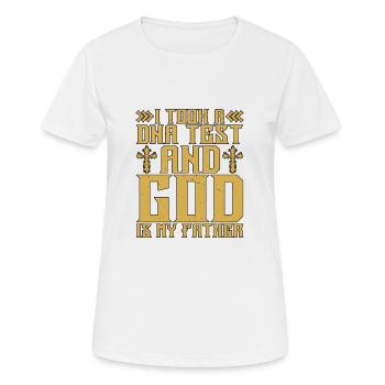 I Took A DNA Test And God Is My Father 17 - Frauen T-Shirt atmungsaktiv - Weiß - Vorne - AI Model Female 172 dark (172cm)