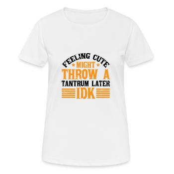 Se sentir mignon, pourrait lancer une crise de colère plus tard, Idk 9 - T-shirt respirant Femme - blanc - Devant - AI Model Female 172 dark (172cm)