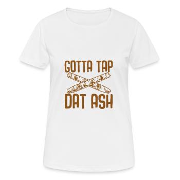Gotta Tap Dat Ash - Women's Breathable T-Shirt - white - Front - AI Model Female 172 dark (172cm)
