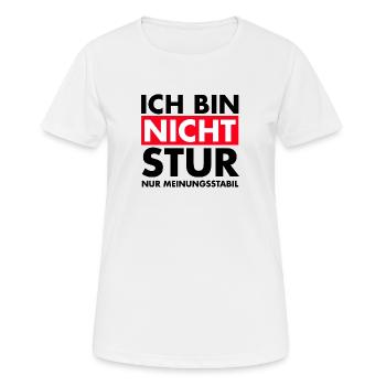 Ich bin nicht stur, nur Meinungsstabil. - Frauen T-Shirt atmungsaktiv - Weiß - Vorne - AI Model Female 172 dark (172cm)