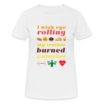 Ich möchte, dass mein Trainer Kalorien verbrennt - Frauen T-Shirt atmungsaktiv - Weiß - Vorne - AI Model Female 172 dark (172cm)