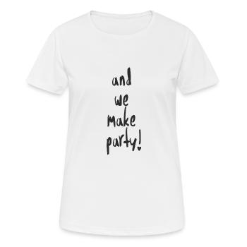 et on fait la fête! - T-shirt respirant Femme - blanc - Devant - AI Model Female 172 dark (172cm)