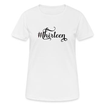Thirteen 13 Geburtstag 13th Birthday Dreizehn Geb - Frauen T-Shirt atmungsaktiv - Weiß - Vorne - AI Model Female 172 dark (172cm)